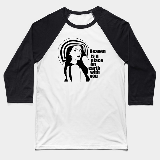 Heaven is a place on earth with you - lana poems Baseball T-Shirt by whatyouareisbeautiful